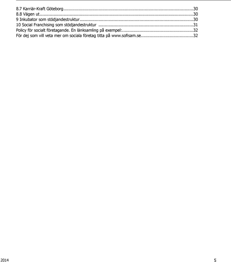 ..30 10 Social Franchising som stödjandestruktur.