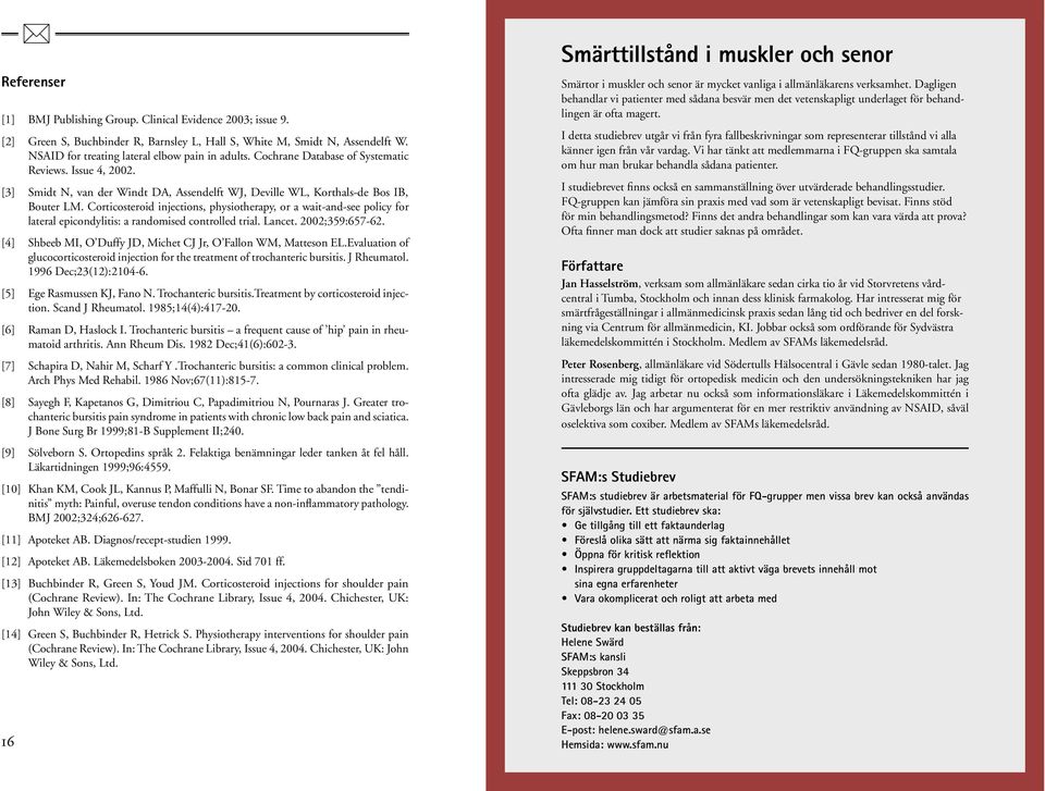 Corticosteroid injections, physiotherapy, or a wait-and-see policy for lateral epicondylitis: a randomised controlled trial. Lancet. 2002;359:657-62.