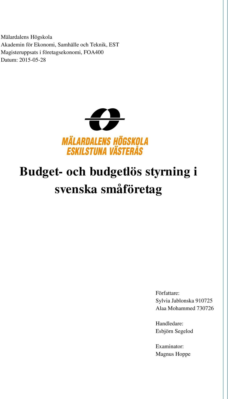 budgetlös styrning i svenska småföretag Författare: Sylvia Jablonska