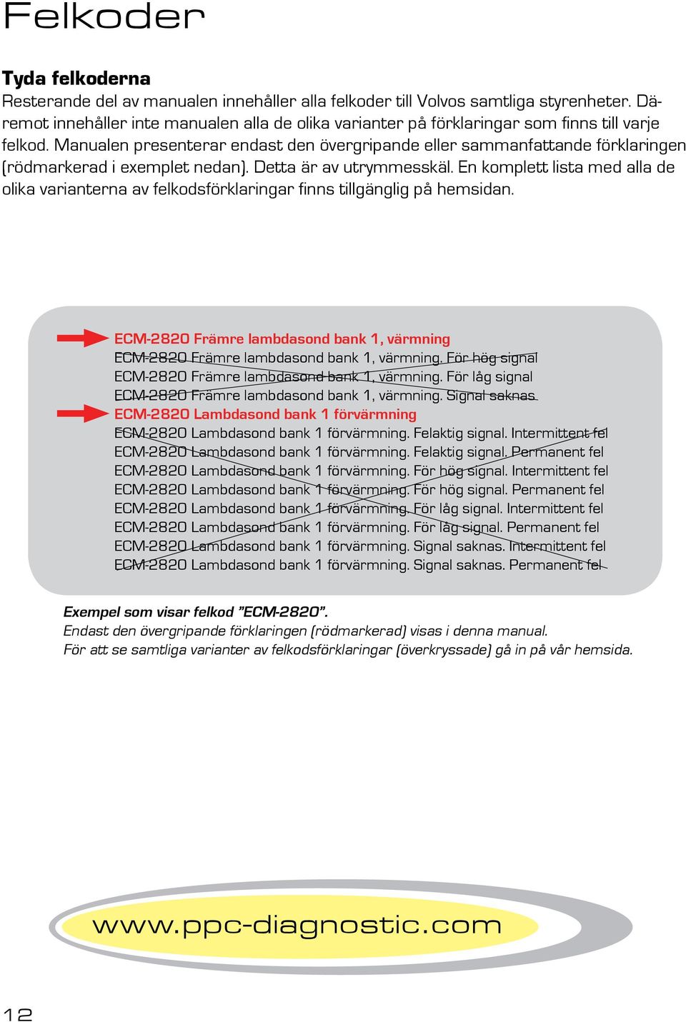 Manualen presenterar endast den övergripande eller sammanfattande förklaringen (rödmarkerad i exemplet nedan). Detta är av utrymmesskäl.