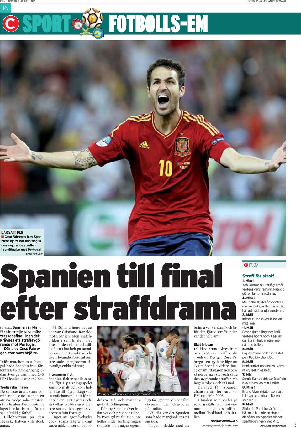 krävdes ett straffavgörande mot Portugal. Där blev Cesc Fabregas stor matchhjälte.