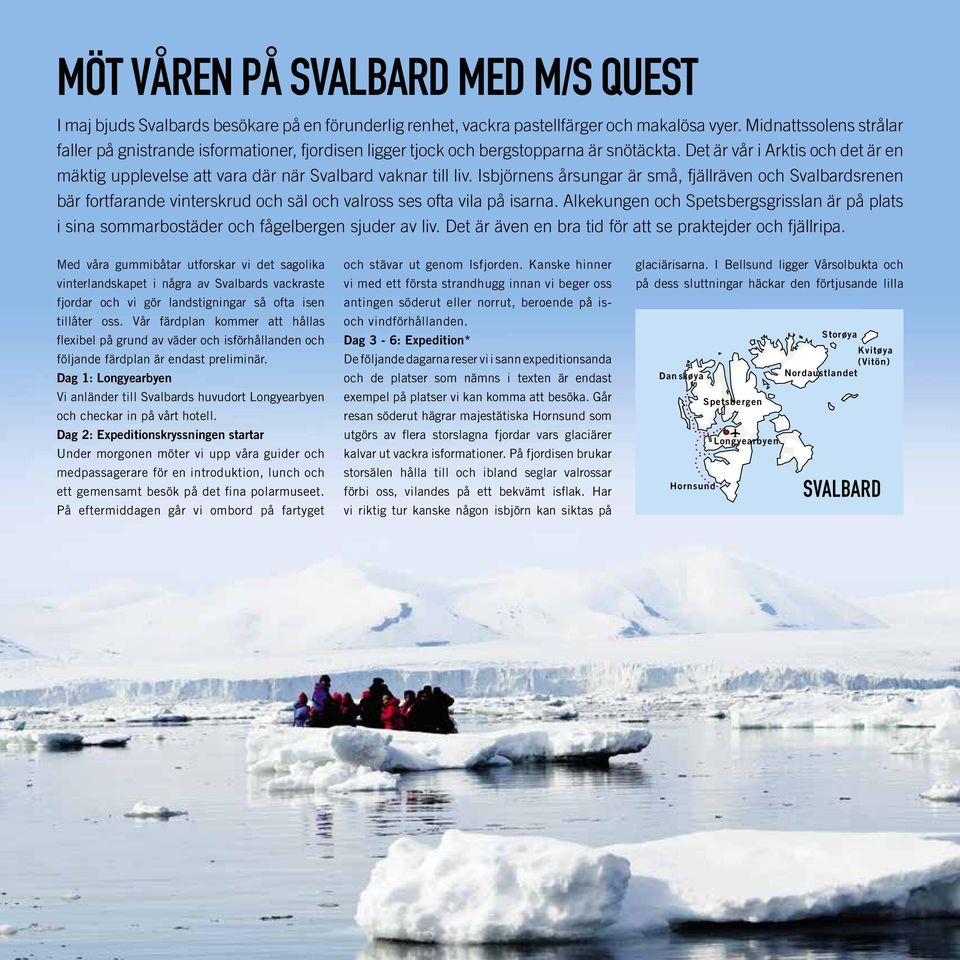 Det är vår i Arktis och det är en mäktig upplevelse att vara där när Svalbard vaknar till liv.