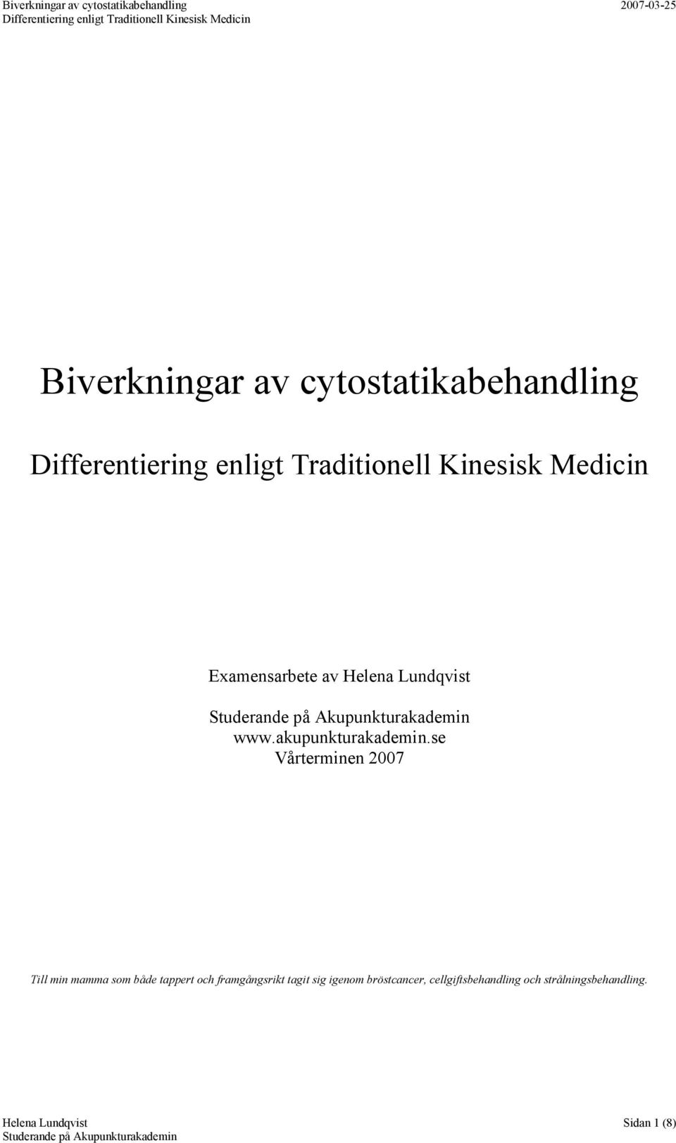 se Vårterminen 2007 Till min mamma som både tappert och