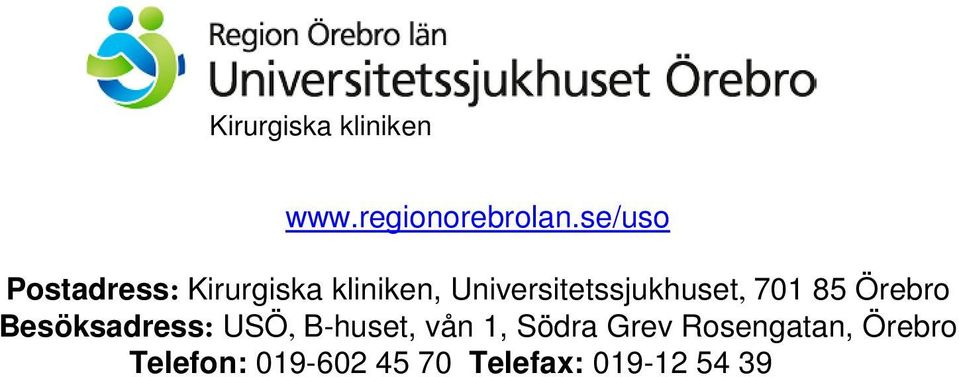 Universitetssjukhuset, 701 85 Örebro Besöksadress: USÖ,