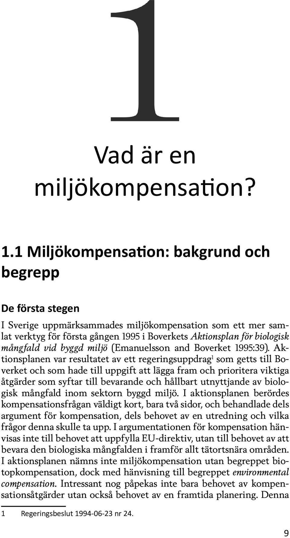 vid byggd miljö (Emanuelsson and Boverket 1995:39).