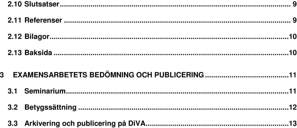 ..10 3 EXAMENSARBETETS BEDÖMNING OCH PUBLICERING...11 3.