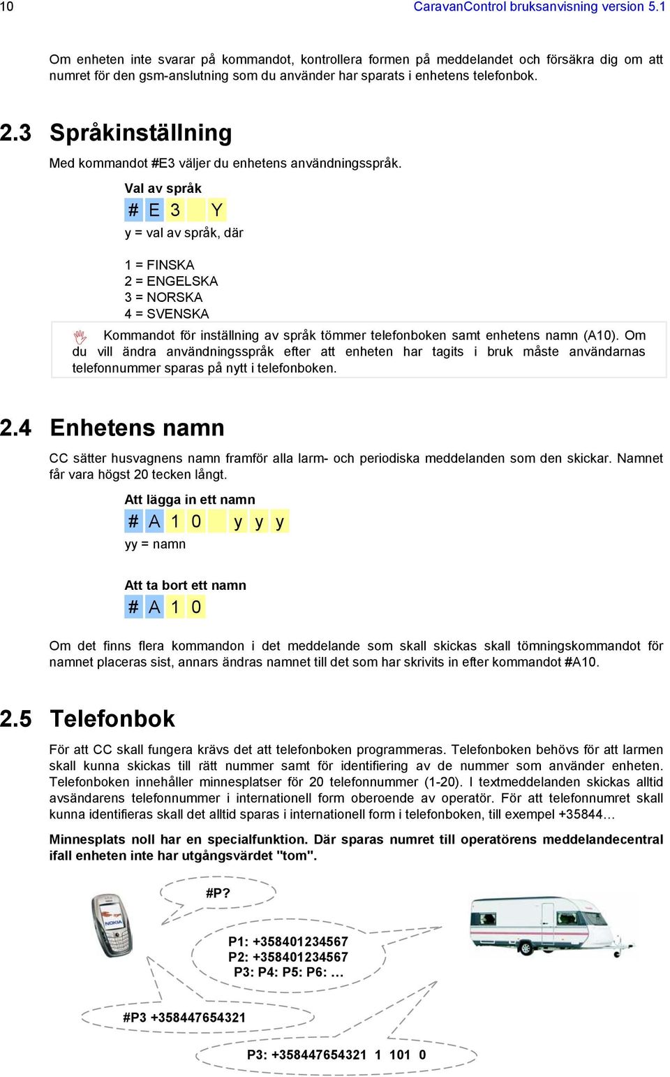 3 Språkinställning Med kommandot #E3 väljer du enhetens användningsspråk.