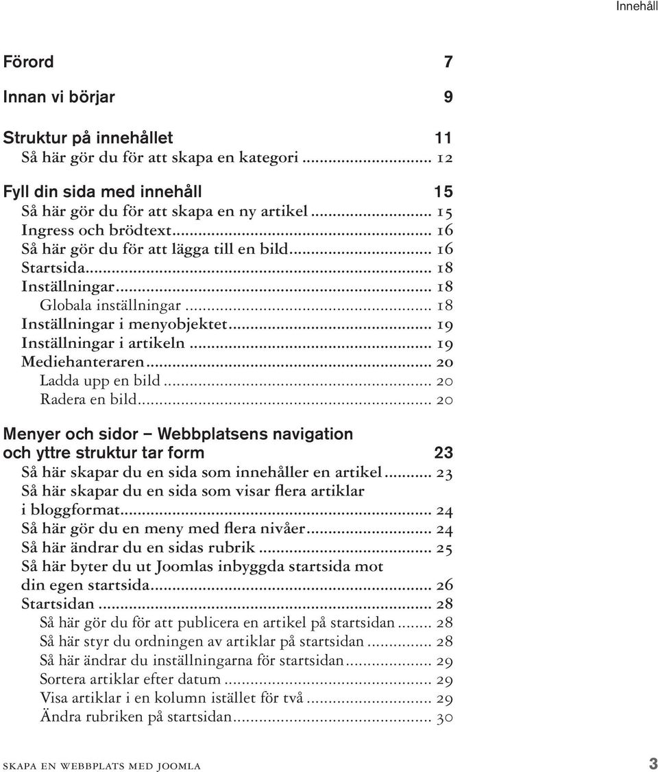 .. 19 Inställningar i artikeln... 19 Mediehanteraren... 20 Ladda upp en bild... 20 Radera en bild.