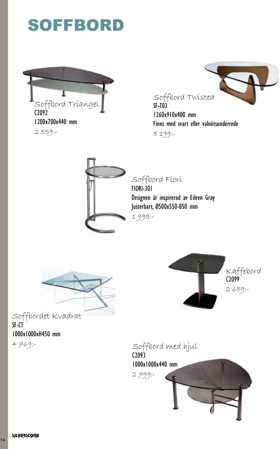 inspirerad av Eileen Gray Justerbart, Ø500x550-850 mm 1 995:- Kaffebord C2099 2 659:-