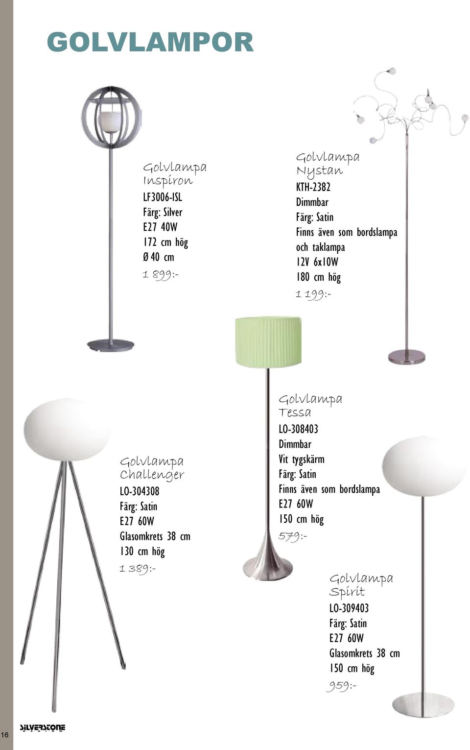 även som bordslampa E27 60W 150 cm hög 579:- Golvlampa Nystan KTH-2382 Dimmbar Finns även som bordslampa och