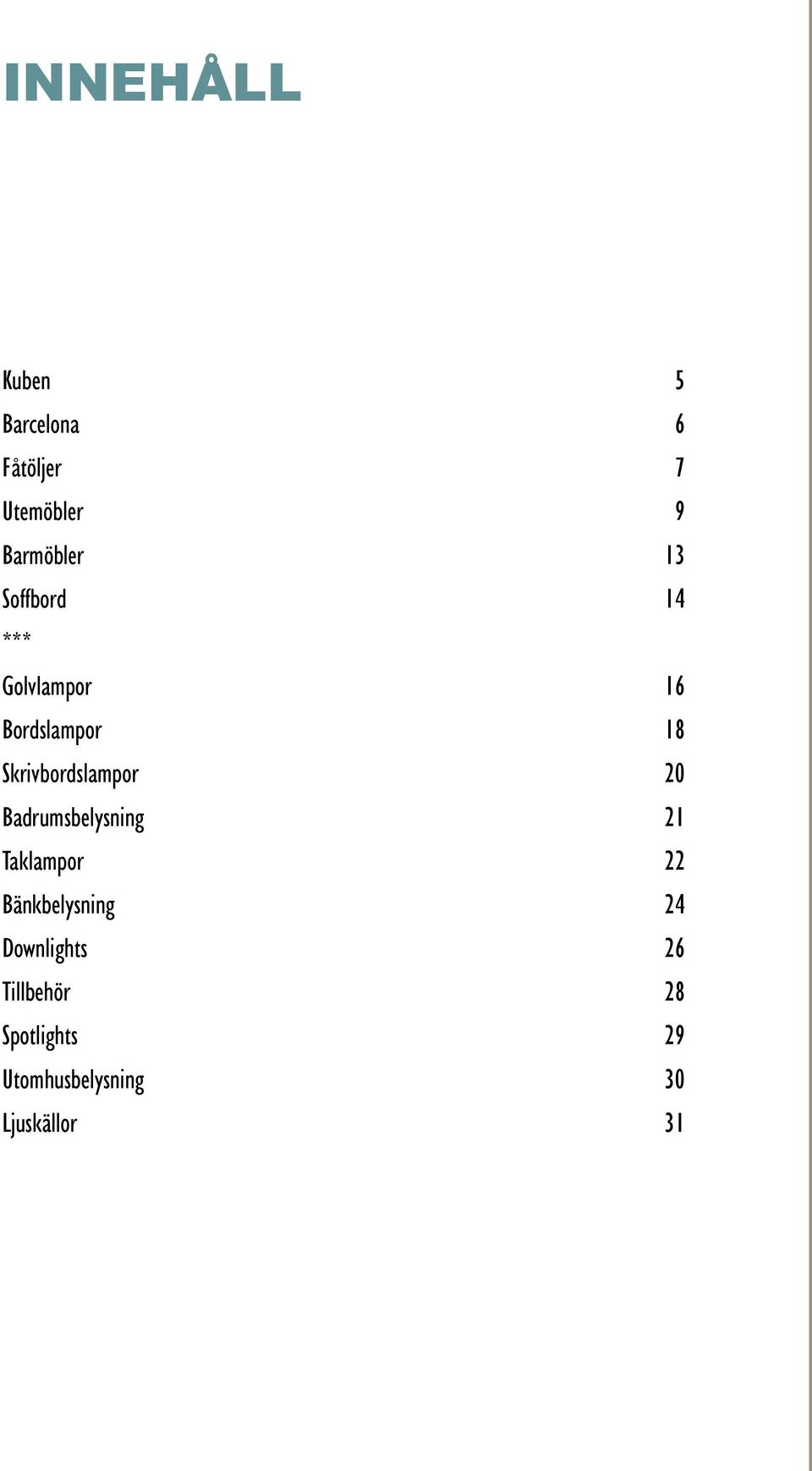 Skrivbordslampor 20 Badrumsbelysning 21 Taklampor 22