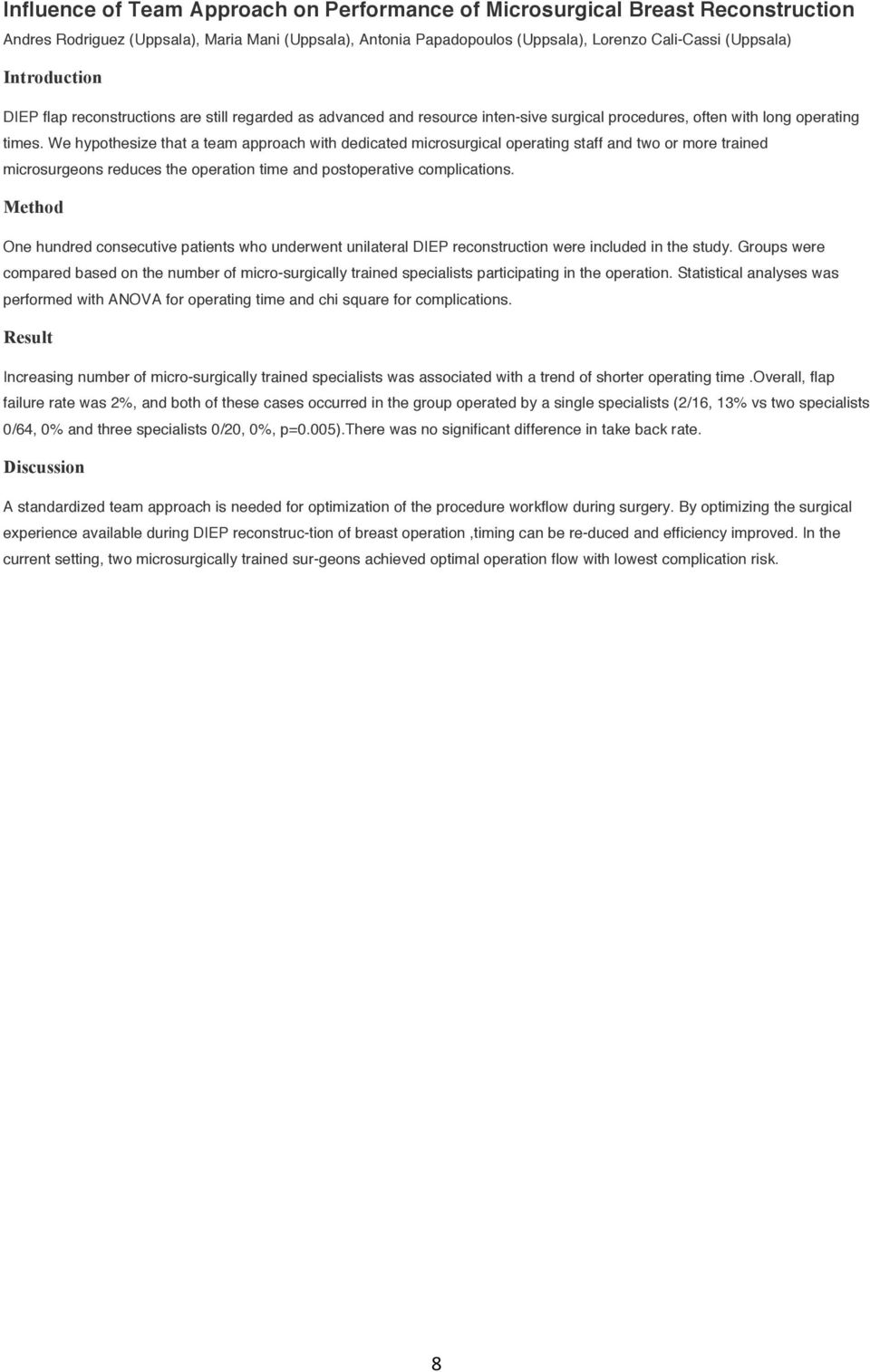 We hypothesize that a team approach with dedicated microsurgical operating staff and two or more trained microsurgeons reduces the operation time and postoperative complications.