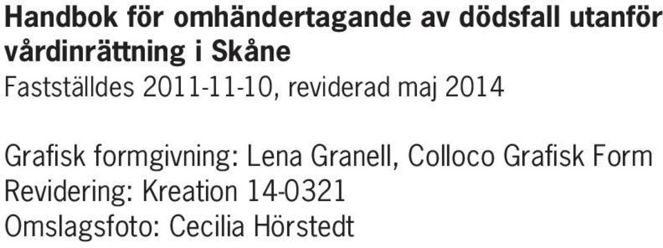 maj 2014 Grafisk formgivning: Lena Granell, Colloco