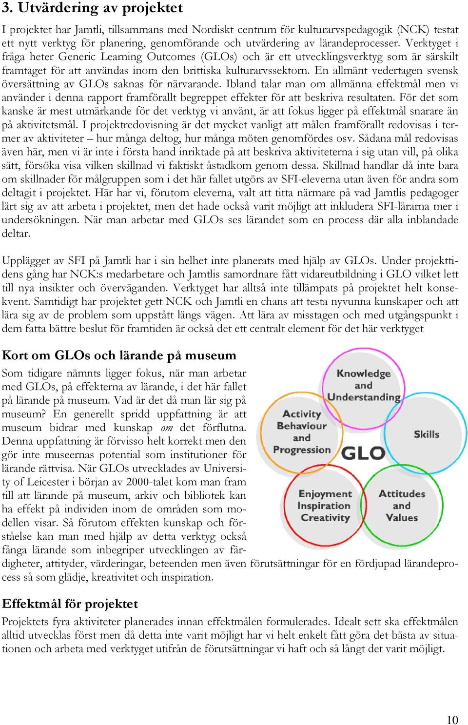 En allmänt vedertagen svensk översättning av GLOs saknas för närvarande.
