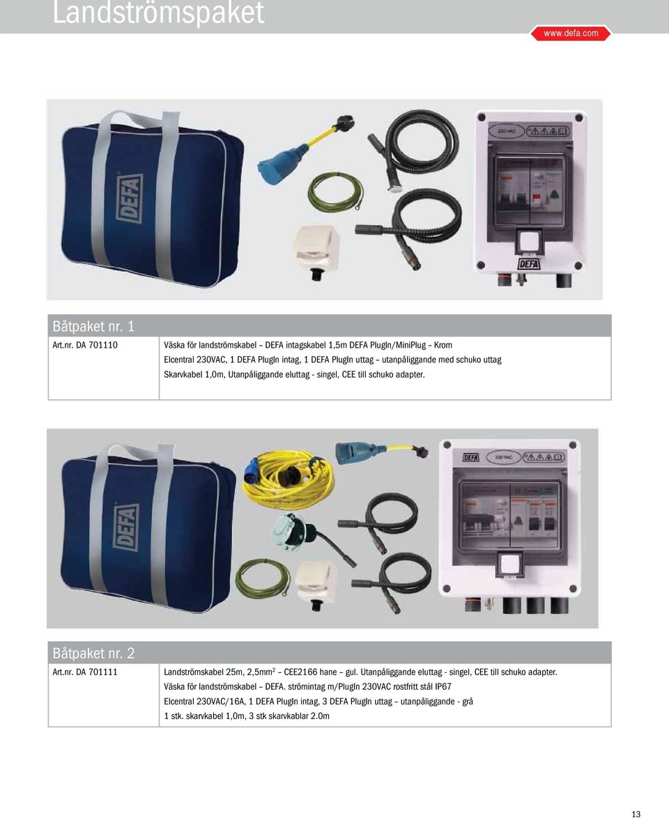 DA 701110 Väska för landströmskabel DEFA intagskabel 1,5m DEFA PlugIn/MiniPlug Krom Elcentral 230VAC, 1 DEFA PlugIn intag, 1 DEFA PlugIn uttag utanpåliggande med