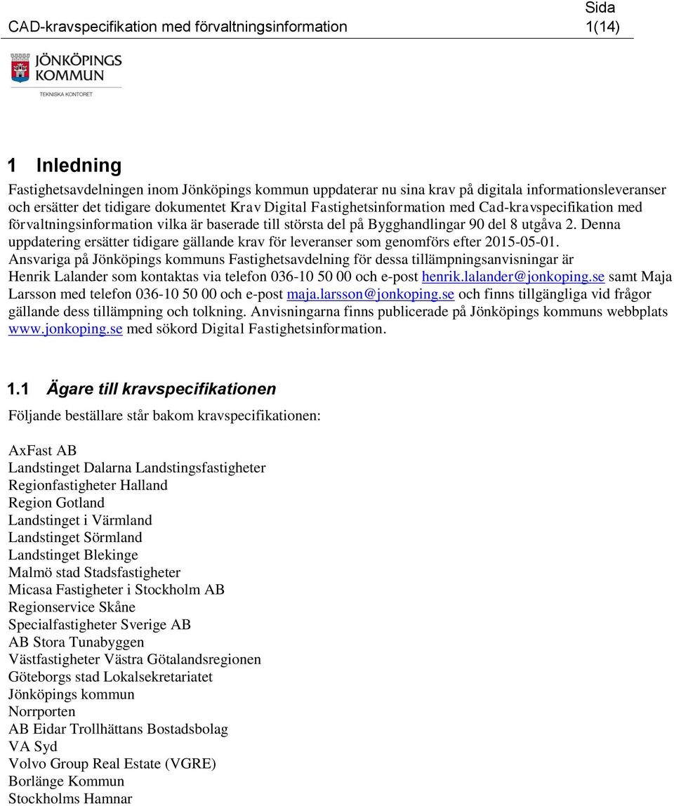 Denna uppdatering ersätter tidigare gällande krav för leveranser som genomförs efter 2015-05-01.