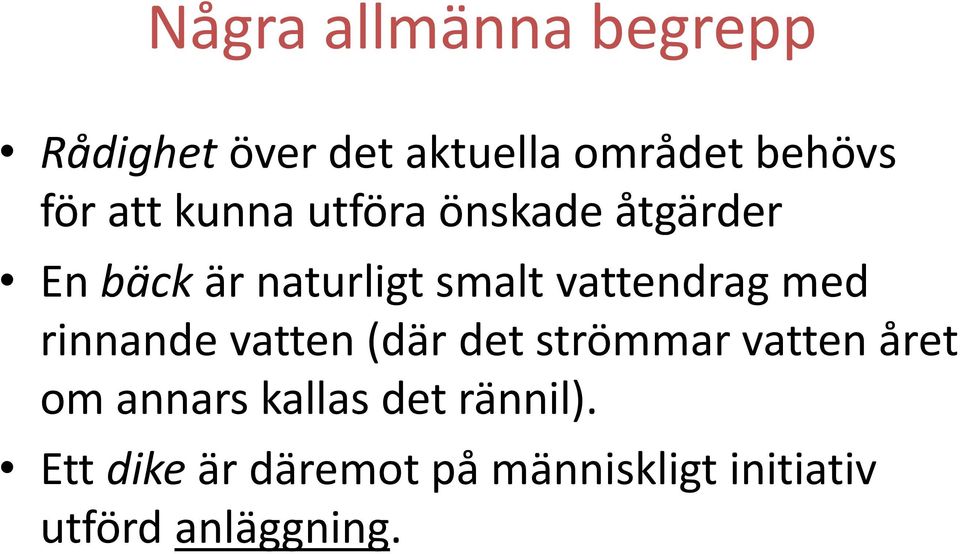 vattendrag med rinnande vatten (där det strömmar vatten året om annars