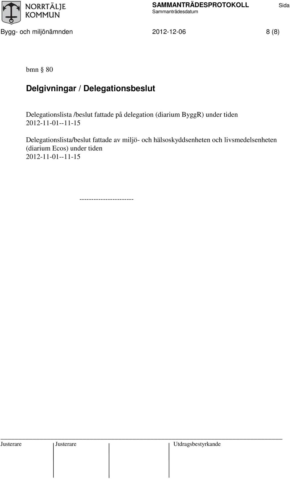 2012-11-01--11-15 slista/beslut fattade av miljö- och hälsoskyddsenheten och livsmedelsenheten