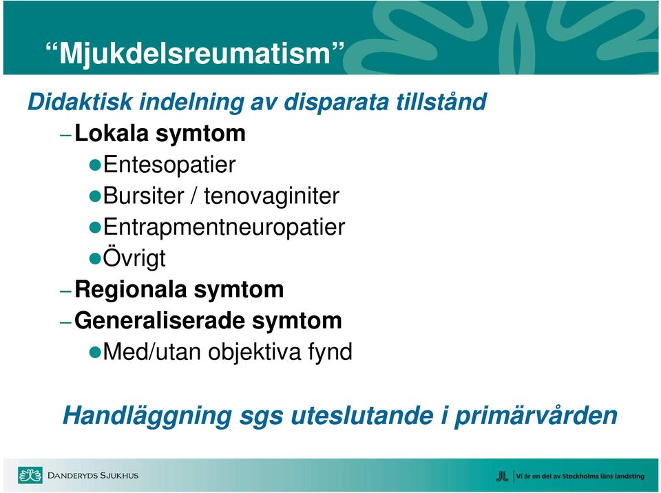 Entrapmentneuropatier Övrigt Regionala symtom Generaliserade