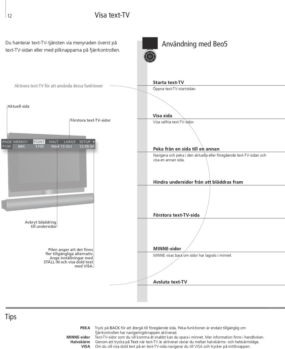 PAGE MEMO1 POINT HALT LARGE SETUP P100 BBC S100 Wed 13 Oct 12:39:34 Peka från en sida till en annan Navigera och peka i den aktuella föregående text-tv-sidan och visa en annan sida.