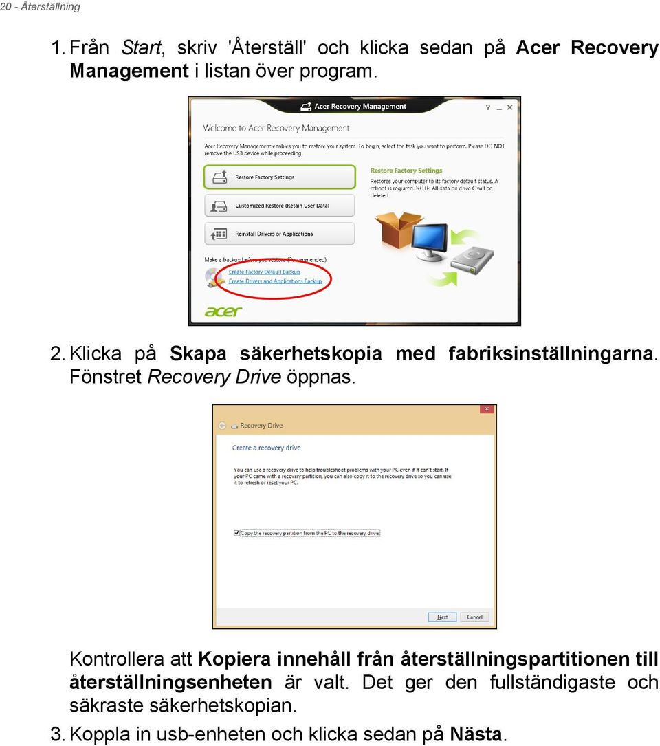 Klicka på Skapa säkerhetskopia med fabriksinställningarna. Fönstret Recovery Drive öppnas.