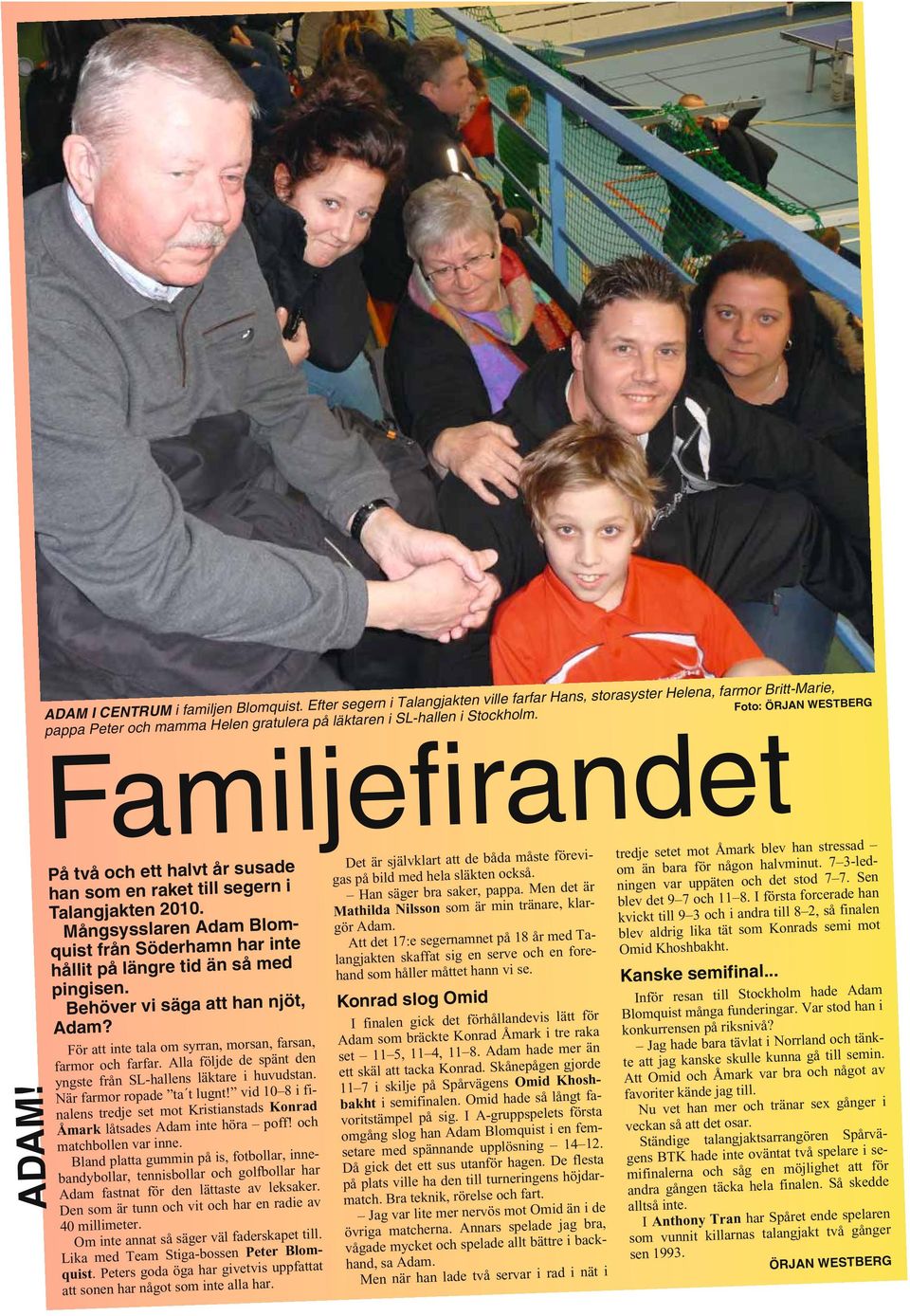 Foto: ÖRJAN WESTBERG Familjefirandet På två och ett halvt år susade han som en raket till segern i Talangjakten 2010.