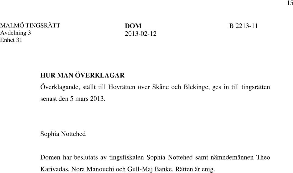 2013. Sophia Nottehed Domen har beslutats av tingsfiskalen Sophia Nottehed