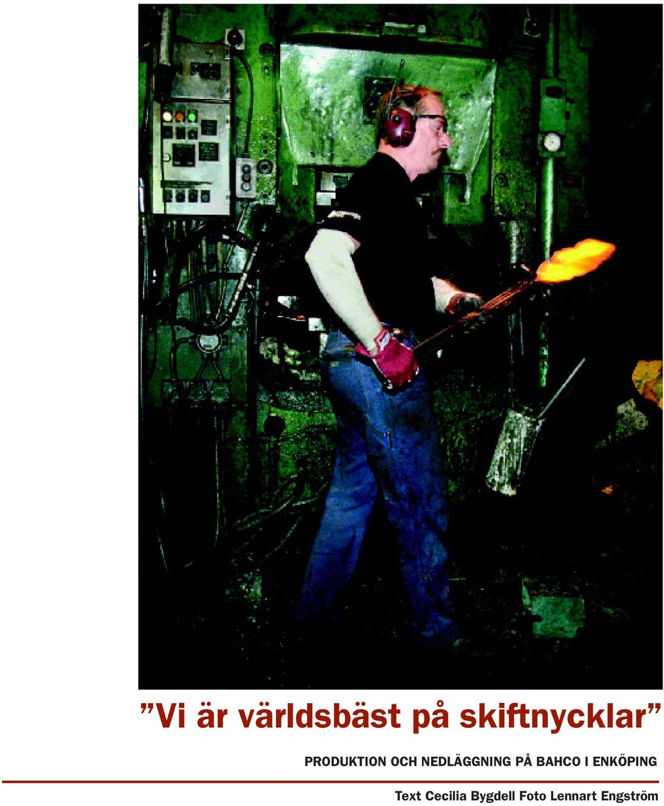 NEDLÄGGNING PÅ BAHCO I