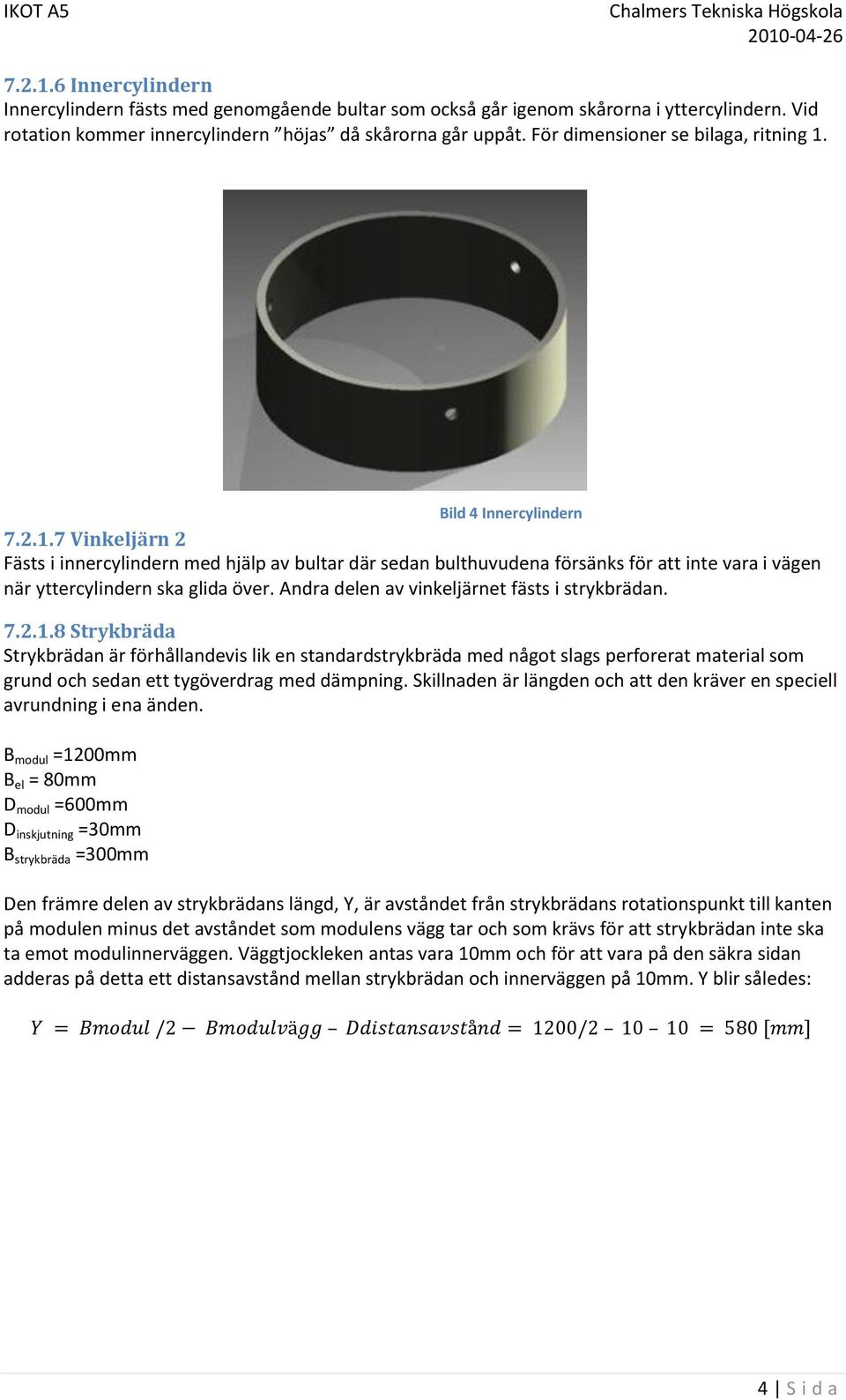 Andra delen av vinkeljärnet fästs i strykbrädan. 7.2.1.