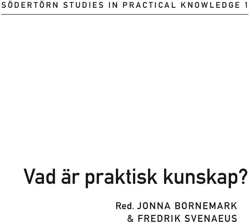 g e 1 Vad är praktisk kunskap? Red.