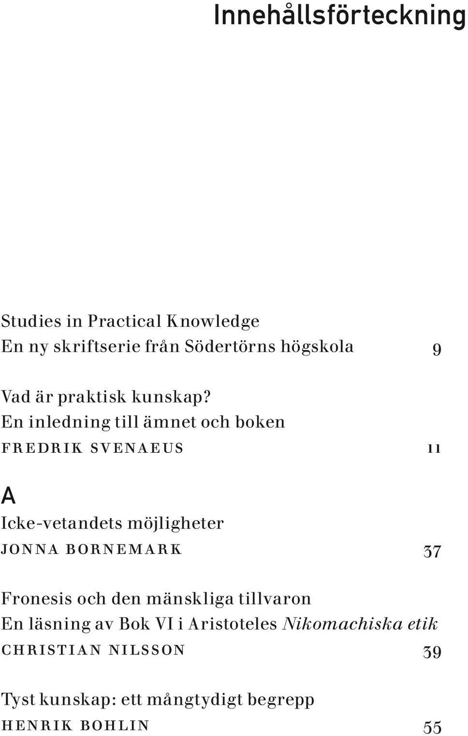 En inledning till ämnet och boken fredrik svenaeus 11 A Icke-vetandets möjligheter jonna