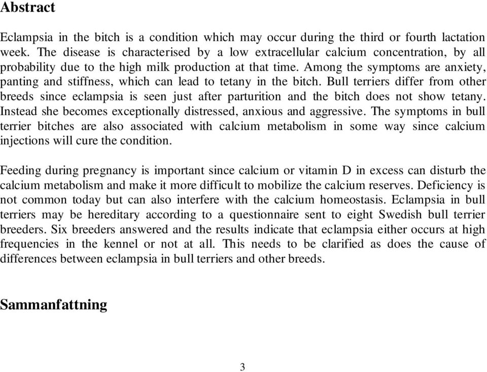 Among the symptoms are anxiety, panting and stiffness, which can lead to tetany in the bitch.