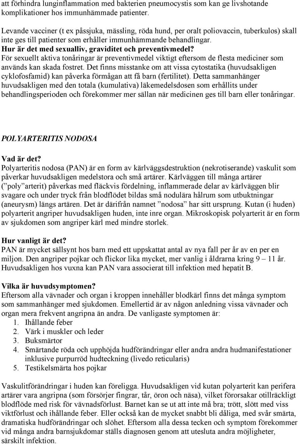 Hur är det med sexualliv, graviditet och preventivmedel? För sexuellt aktiva tonåringar är preventivmedel viktigt eftersom de flesta mediciner som används kan skada fostret.