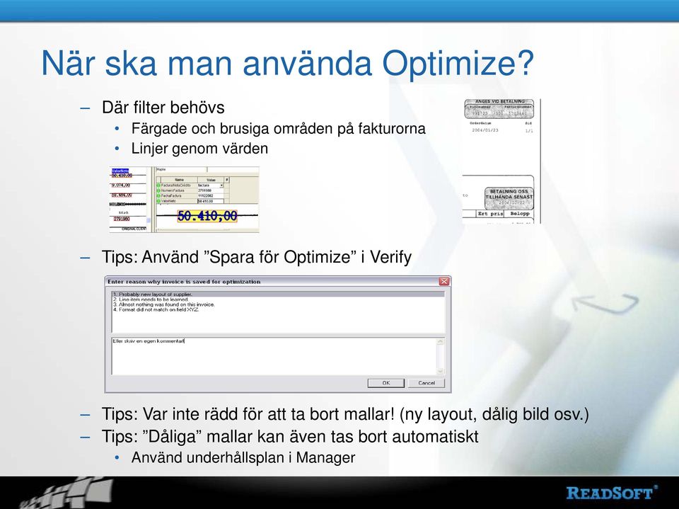 värden Tips: Använd Spara för Optimize i Verify Tips: Var inte rädd för att