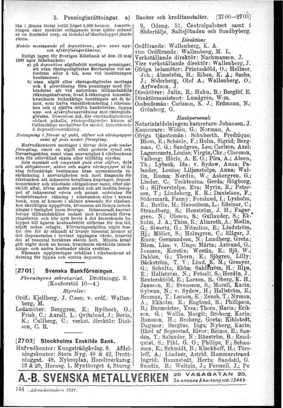 12 ma,i 1897 äger Riksbanken: aj på deposition afgiftsfritt mottaga penningar, att utan räntegodtgörelse återbetalas vid anfordran eller å. tid, Bom vid insä.