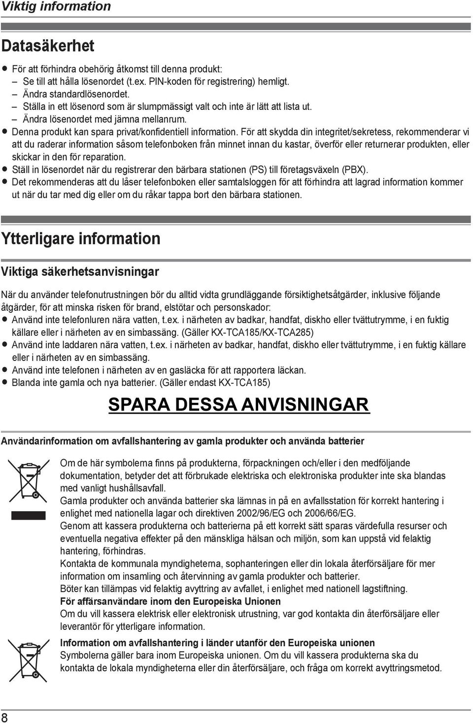 För att skydda din integritet/sekretess, rekommenderar vi att du raderar information såsom telefonboken från minnet innan du kastar, överför eller returnerar produkten, eller skickar in den för