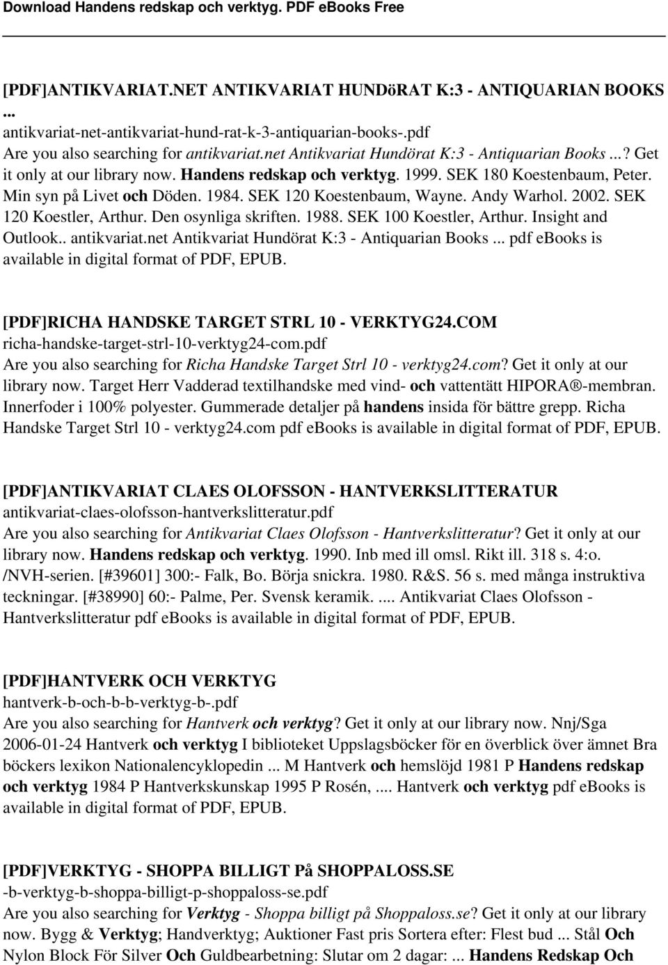 SEK 120 Koestenbaum, Wayne. Andy Warhol. 2002. SEK 120 Koestler, Arthur. Den osynliga skriften. 1988. SEK 100 Koestler, Arthur. Insight and Outlook.. antikvariat.