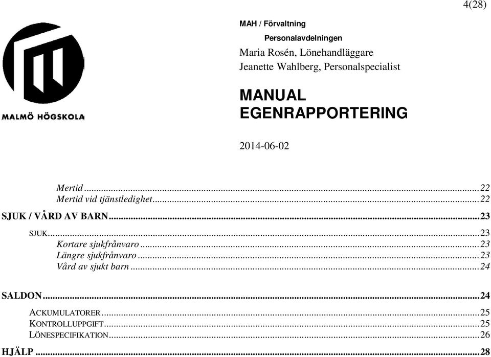 .. 23 Längre sjukfrånvaro... 23 Vård av sjukt barn... 24 SALDON.