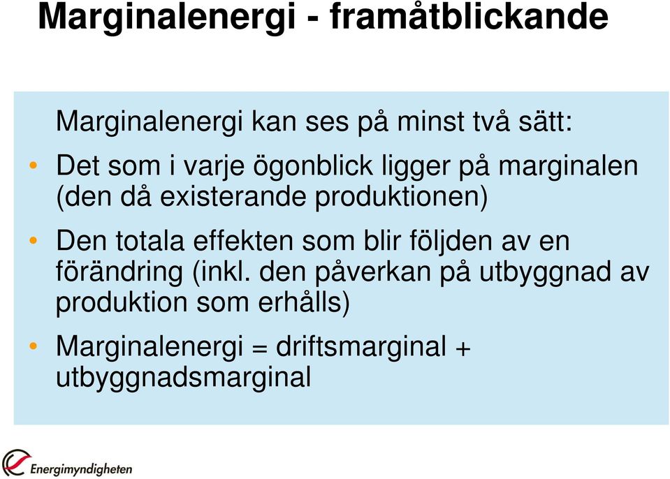 totala effekten som blir följden av en förändring (inkl.