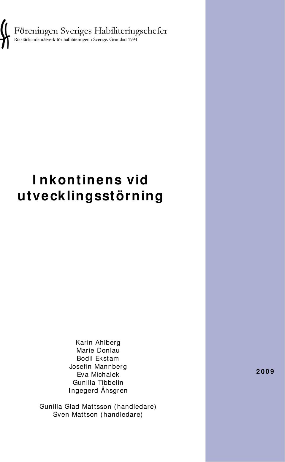 Grundad 1994 Inkontinens vid utvecklingsstörning Karin Ahlberg Marie Donlau