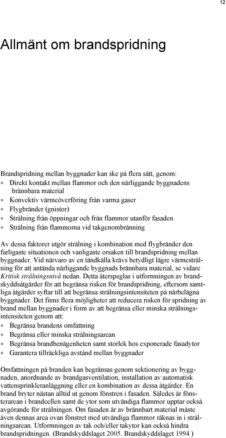 flygbränder den farligaste situationen och vanligaste orsaken till brandspridning mellan byggnader.