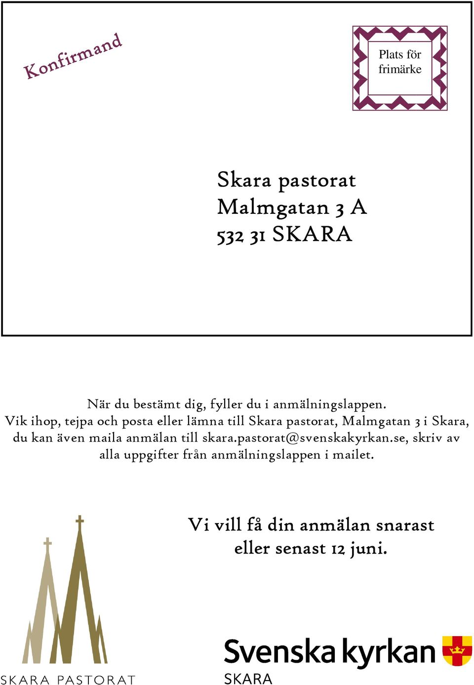 Vik ihop, tejpa och posta eller lämna till Skara pastorat, Malmgatan 3 i Skara, du kan även