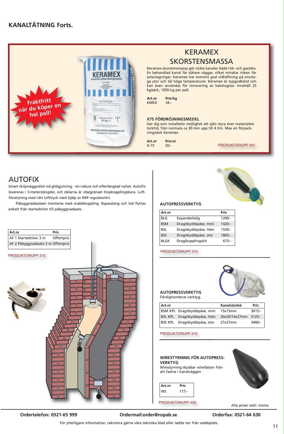 Keramex är typgodkänd och kan även användas för renovering av kakelugnar. Innehåll 25 kg/säck, 1050 kg per pall.