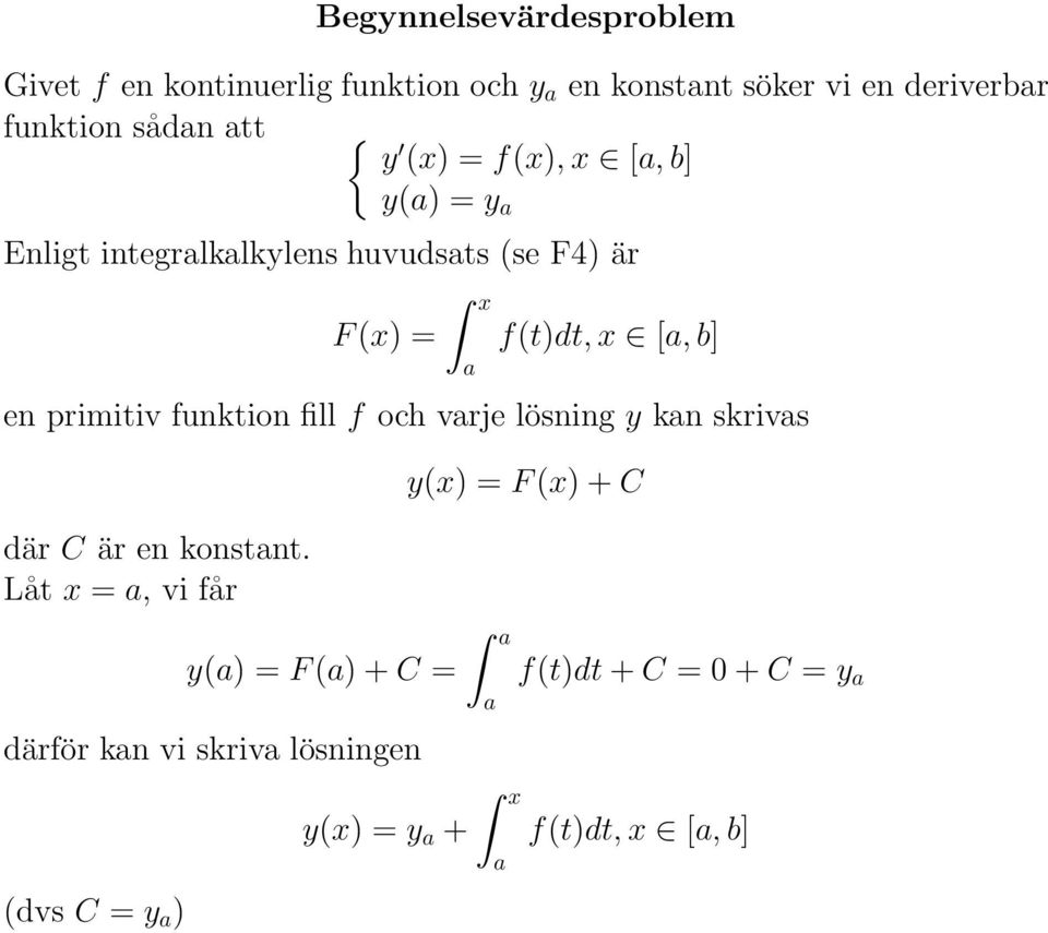 primitiv funktion fill f och varje lösning y kan skrivas där C är en konstant.