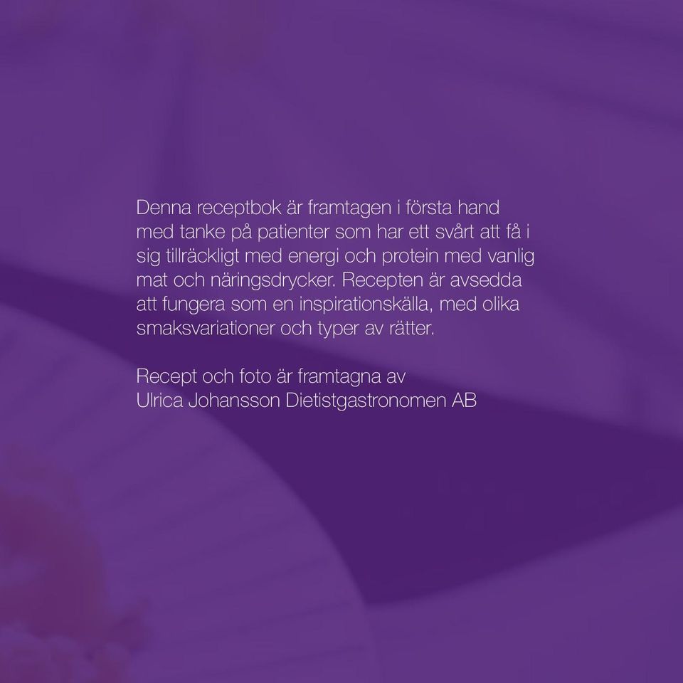 Recepten är avsedda att fungera som en inspirationskälla, med olika smaksvariationer