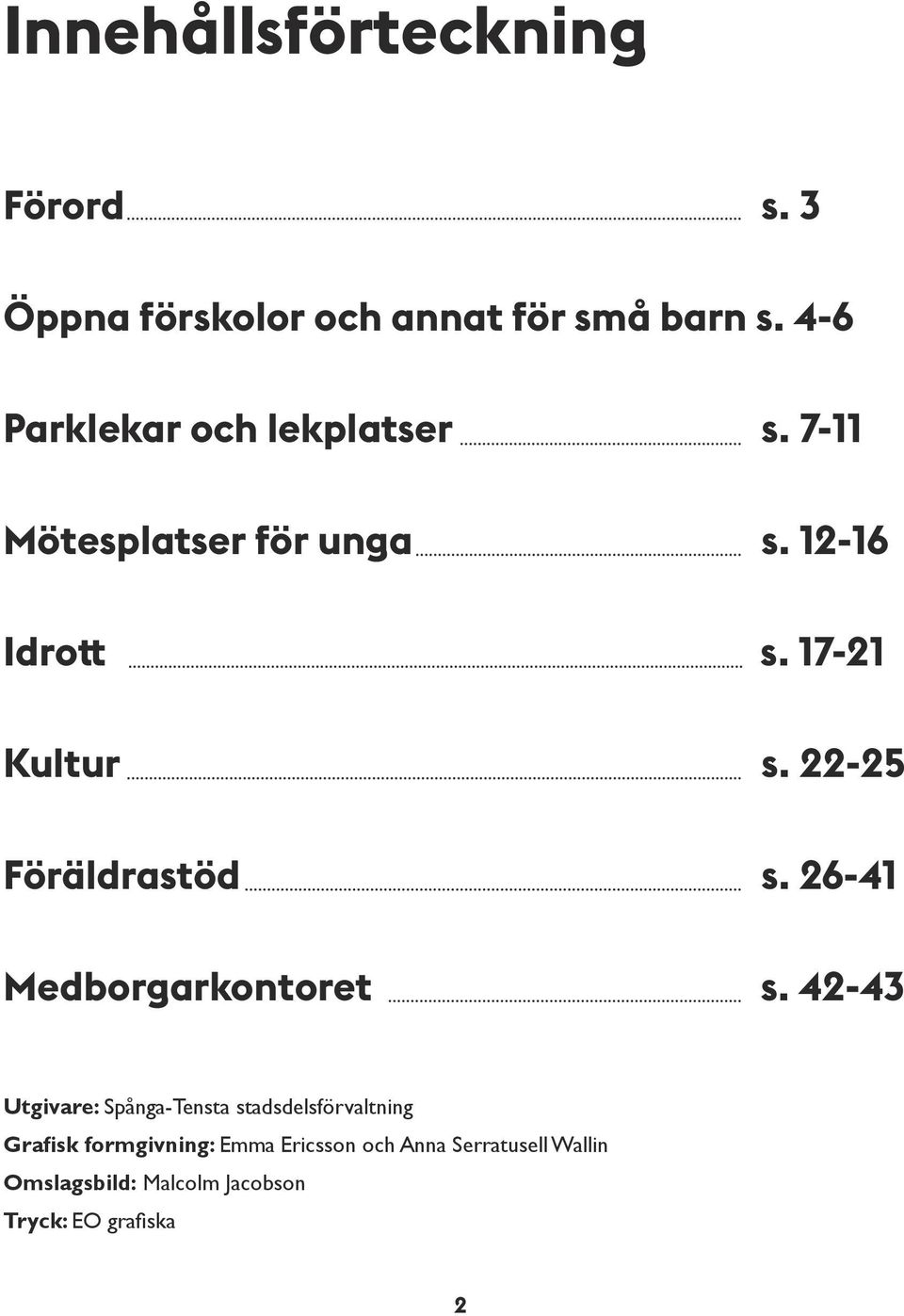 22-25 Föräldrastöd s. 26-41 Medborgarkontoret s.