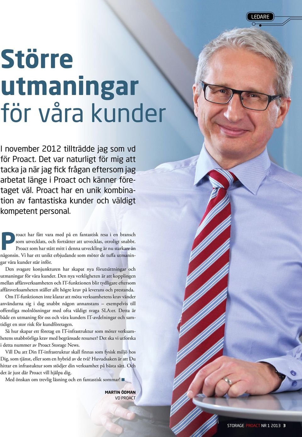 Proact har en unik kombination av fantastiska kunder och väldigt kompetent personal.