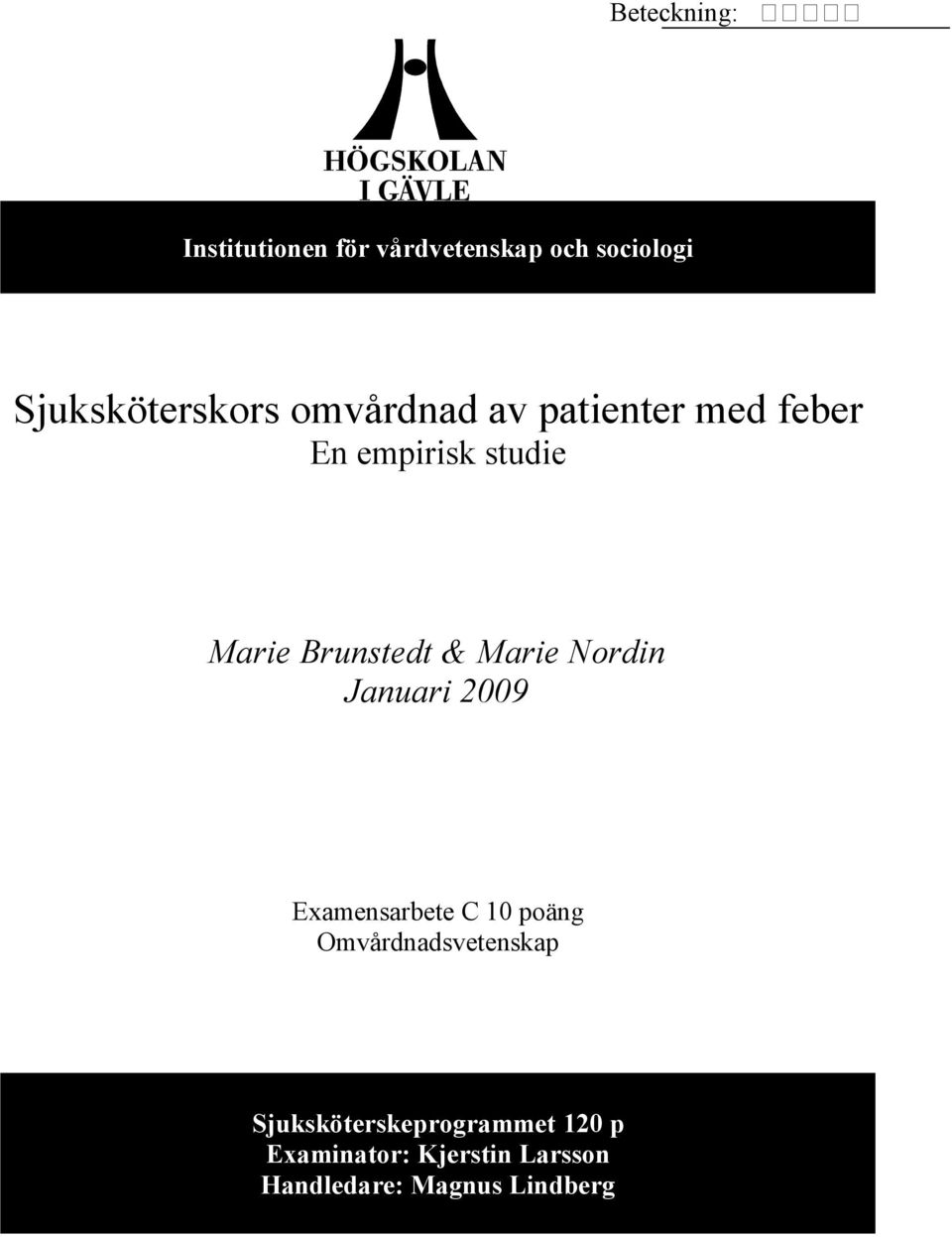 Nordin Januari 2009 Examensarbete C 10 poäng Omvårdnadsvetenskap