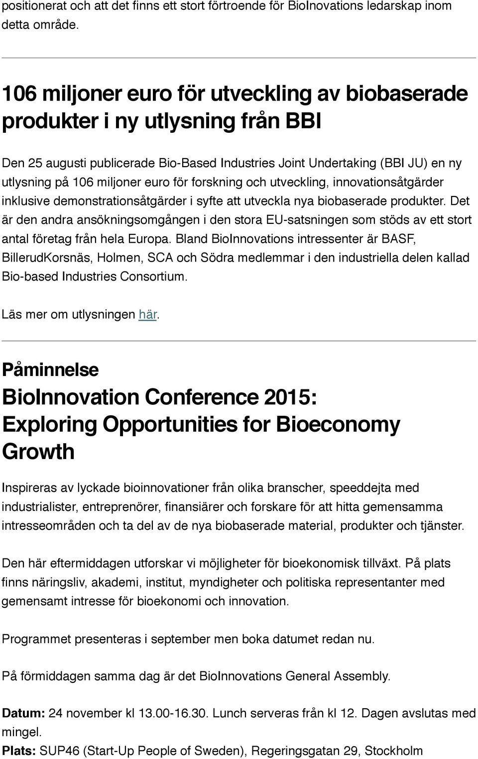 forskning och utveckling, innovationsåtgärder inklusive demonstrationsåtgärder i syfte att utveckla nya biobaserade produkter.