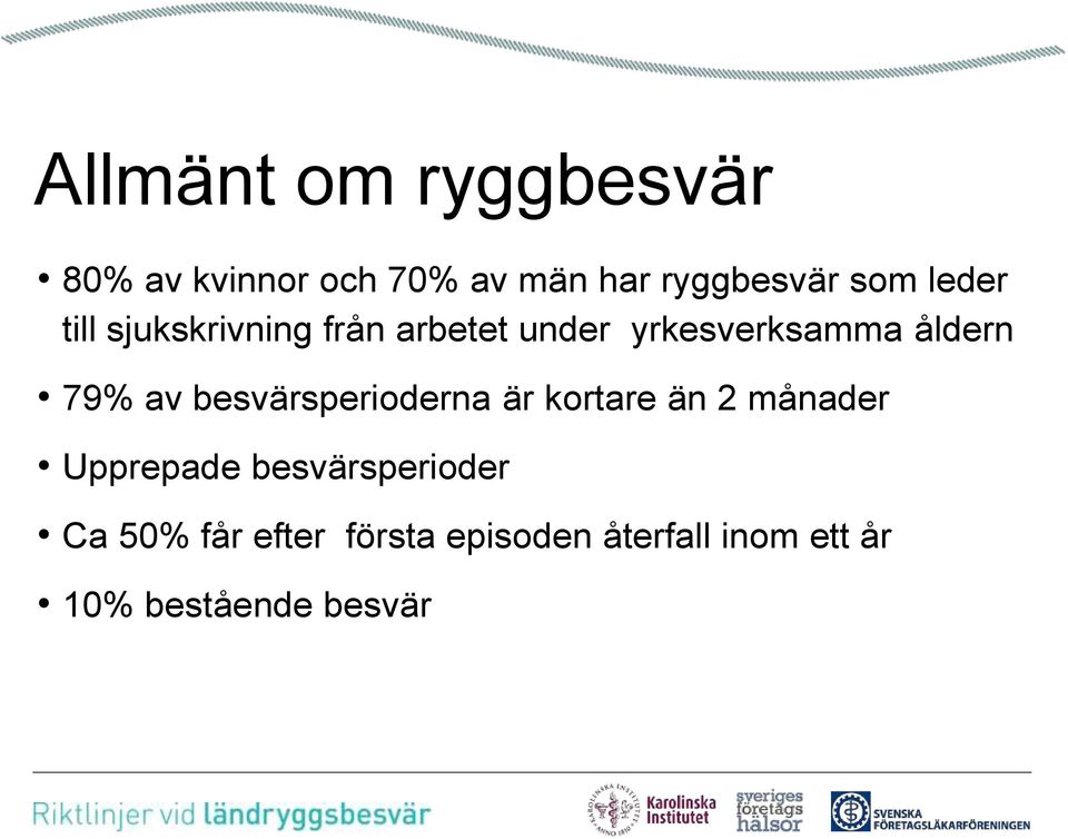 av besvärsperioderna är kortare än 2 månader Upprepade besvärsperioder